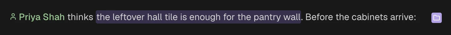A line with a mention of Priya Shah, in green with a person icon, and the words “the leftover hall tile is enough for the pantry wall” highlighted in lilac, with a project badge in the right margin