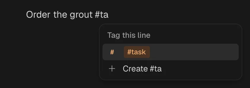 A line reading “Order the grout #ta” with the Tag this line menu under it: #task, and Create #ta
